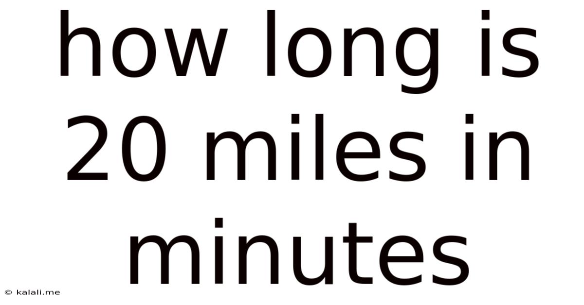 How Long Is 20 Miles In Minutes