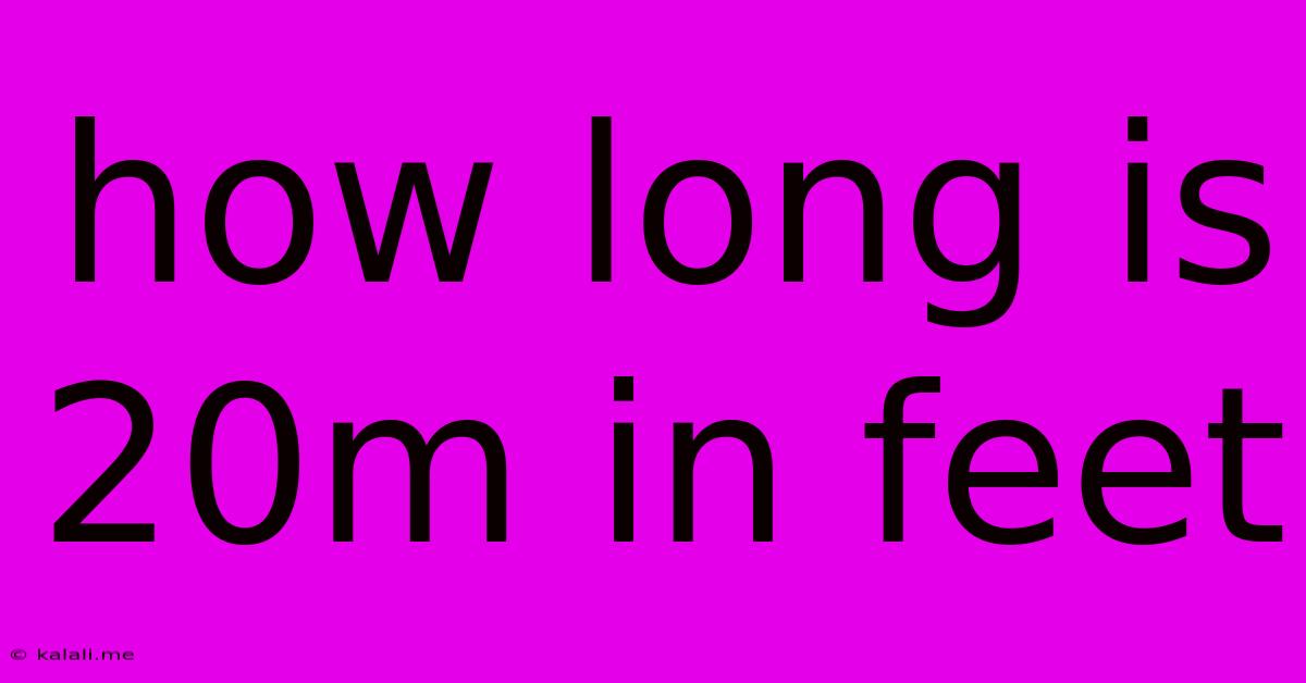 How Long Is 20m In Feet