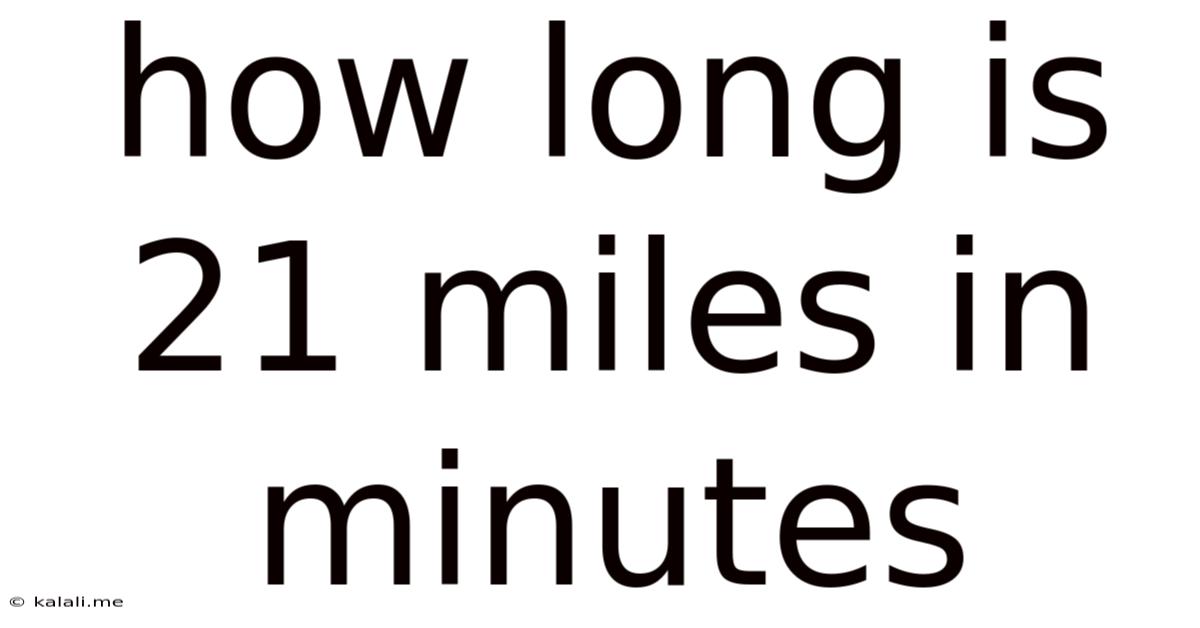 How Long Is 21 Miles In Minutes