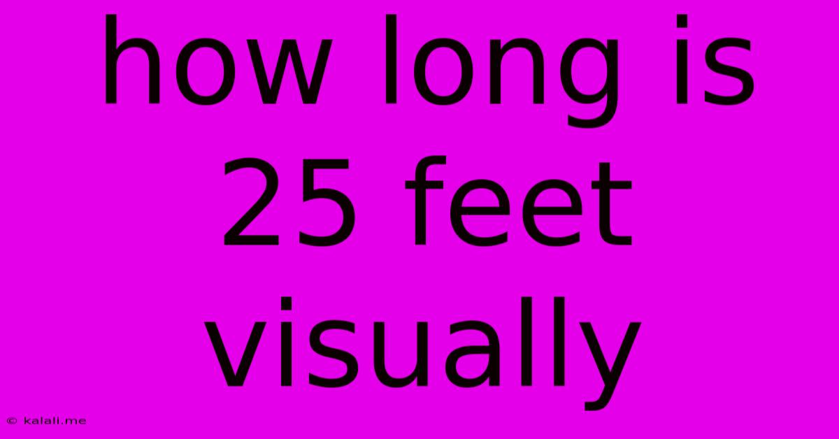 How Long Is 25 Feet Visually