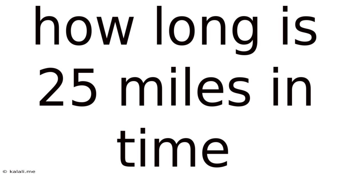 How Long Is 25 Miles In Time