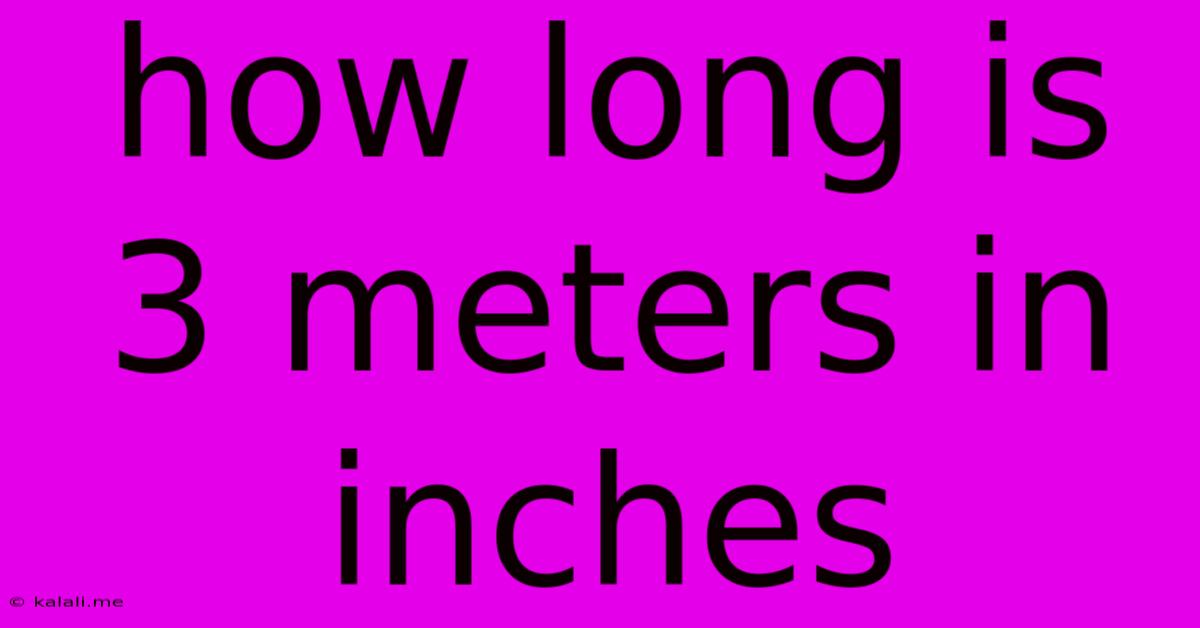 How Long Is 3 Meters In Inches