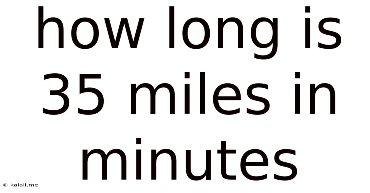 How Long Is 35 Miles In Minutes
