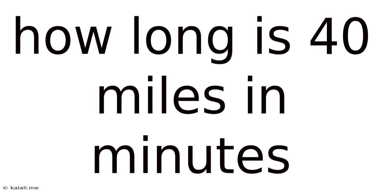 How Long Is 40 Miles In Minutes