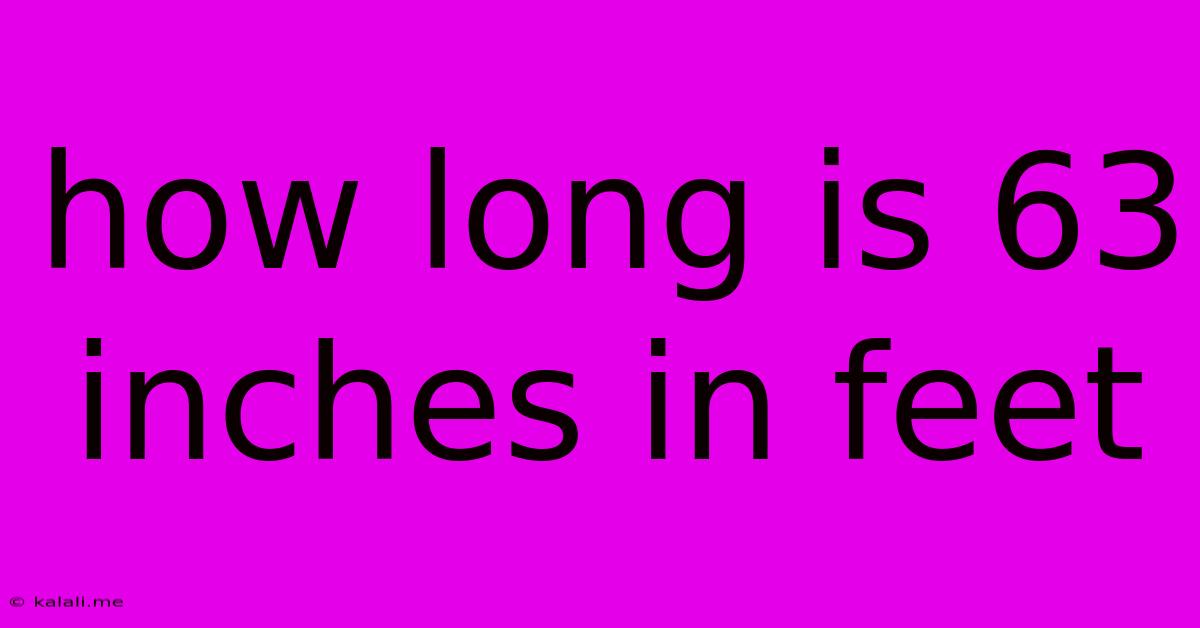 How Long Is 63 Inches In Feet