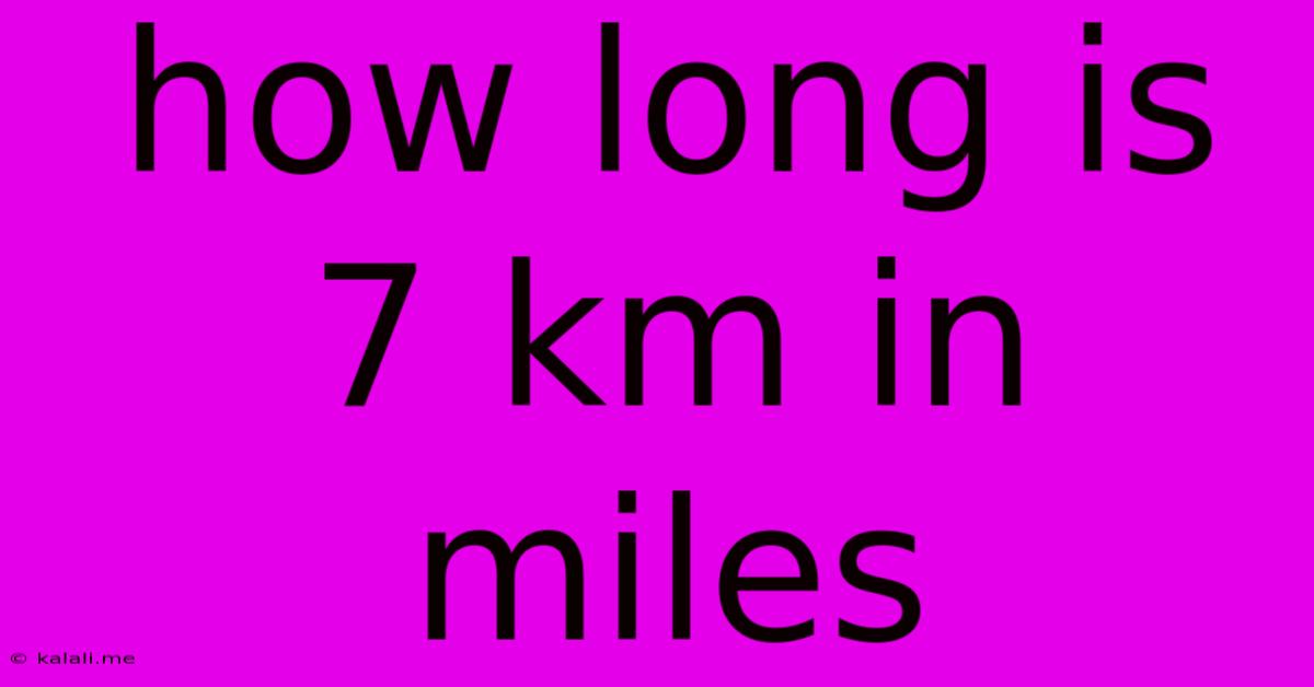How Long Is 7 Km In Miles