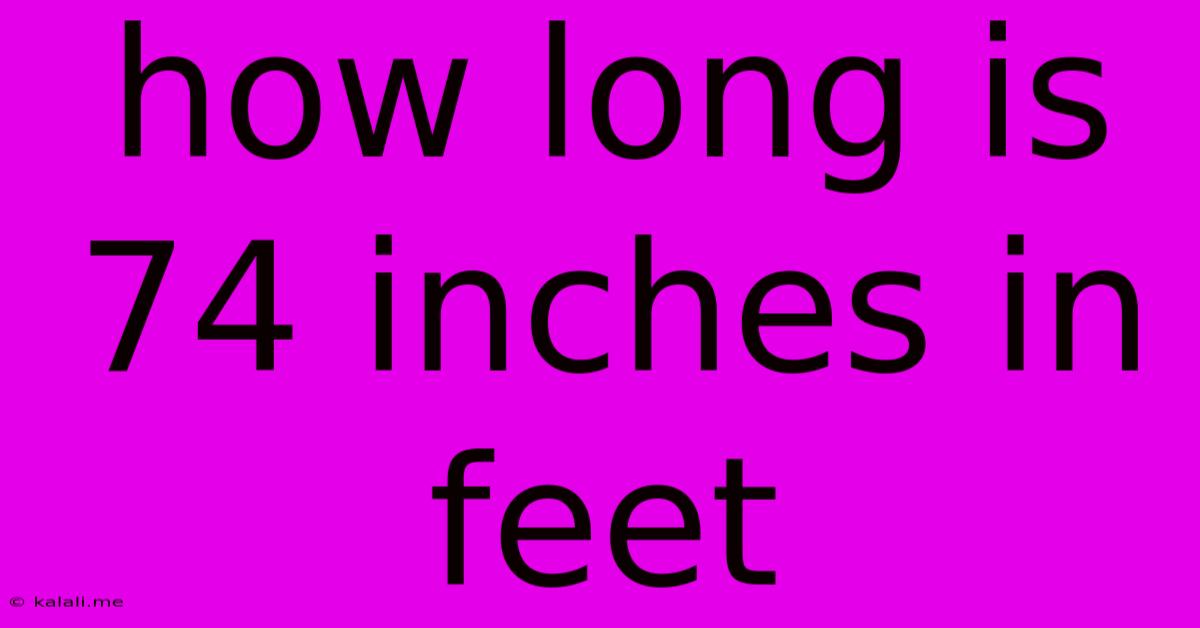 How Long Is 74 Inches In Feet