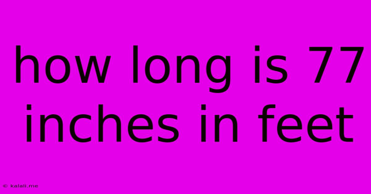 How Long Is 77 Inches In Feet