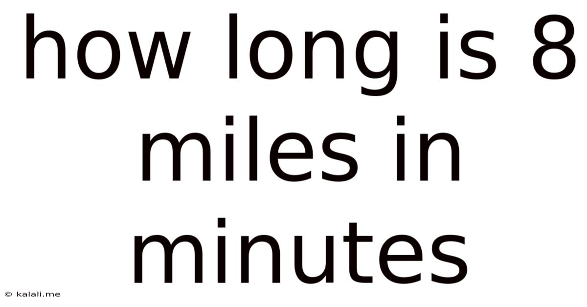 How Long Is 8 Miles In Minutes