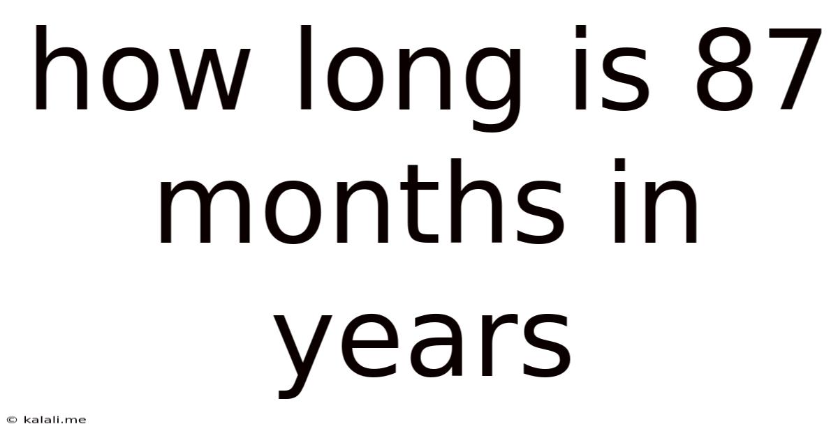 How Long Is 87 Months In Years