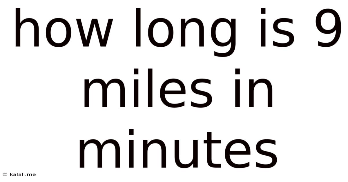 How Long Is 9 Miles In Minutes