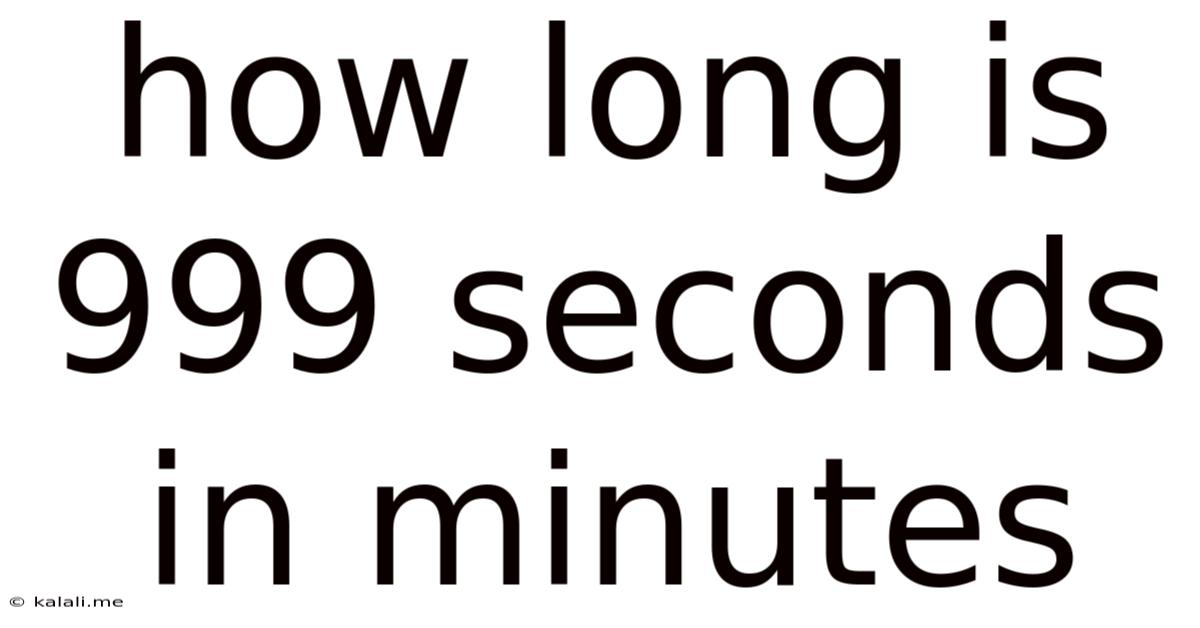 How Long Is 999 Seconds In Minutes