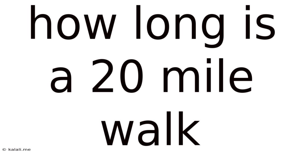 How Long Is A 20 Mile Walk