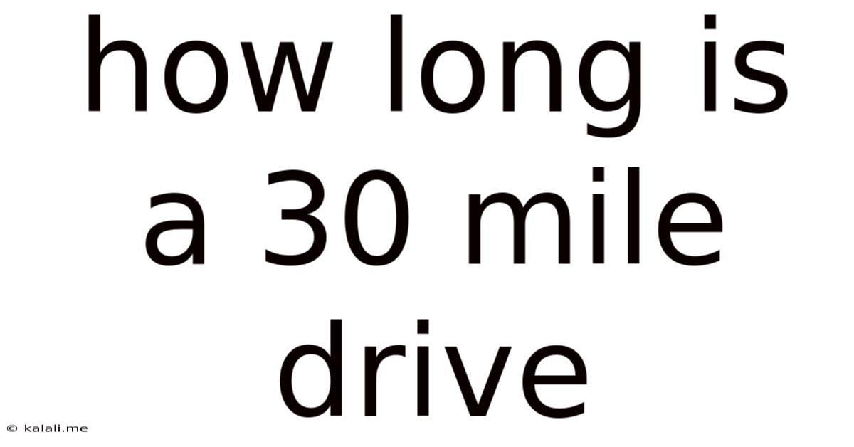 How Long Is A 30 Mile Drive