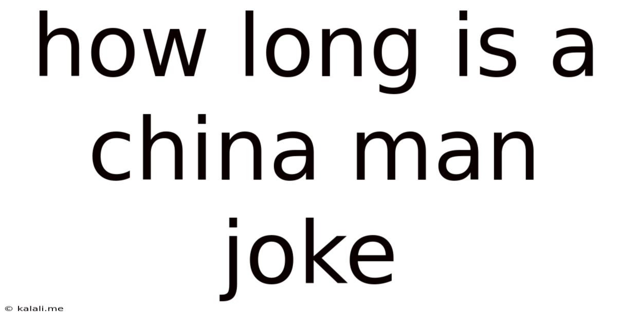 How Long Is A China Man Joke