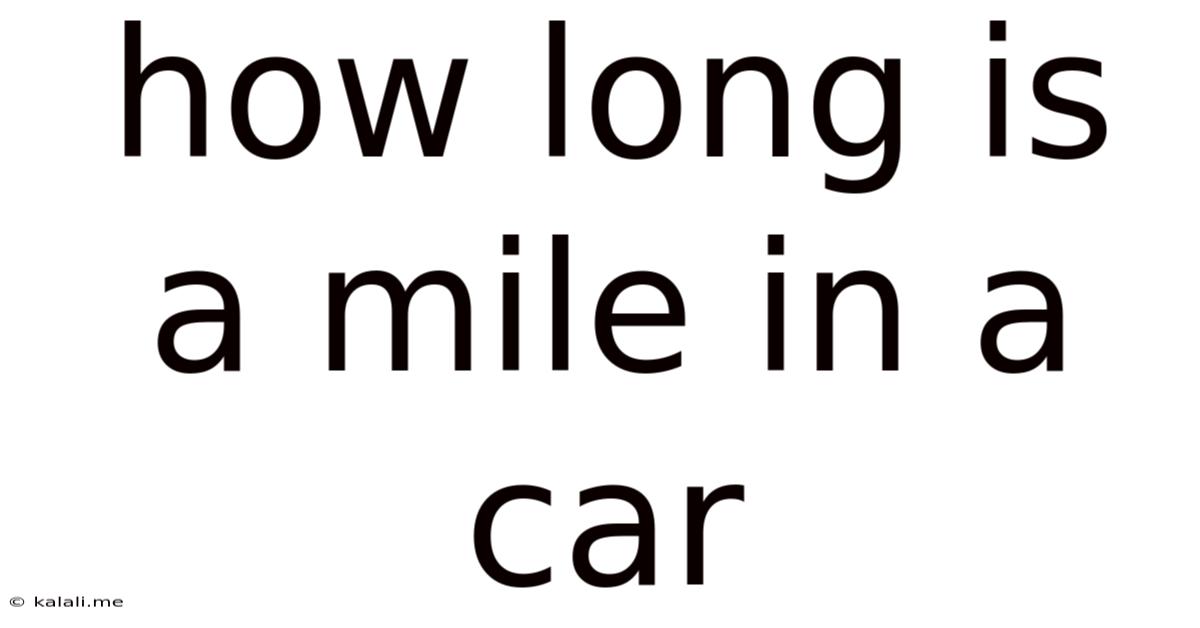 How Long Is A Mile In A Car