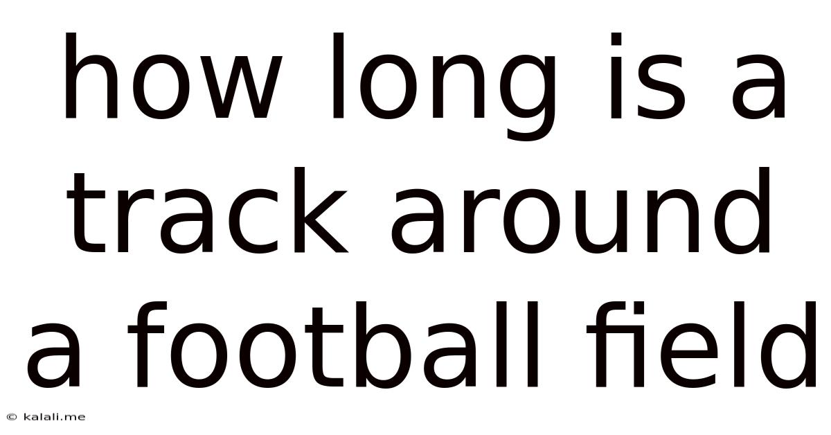How Long Is A Track Around A Football Field