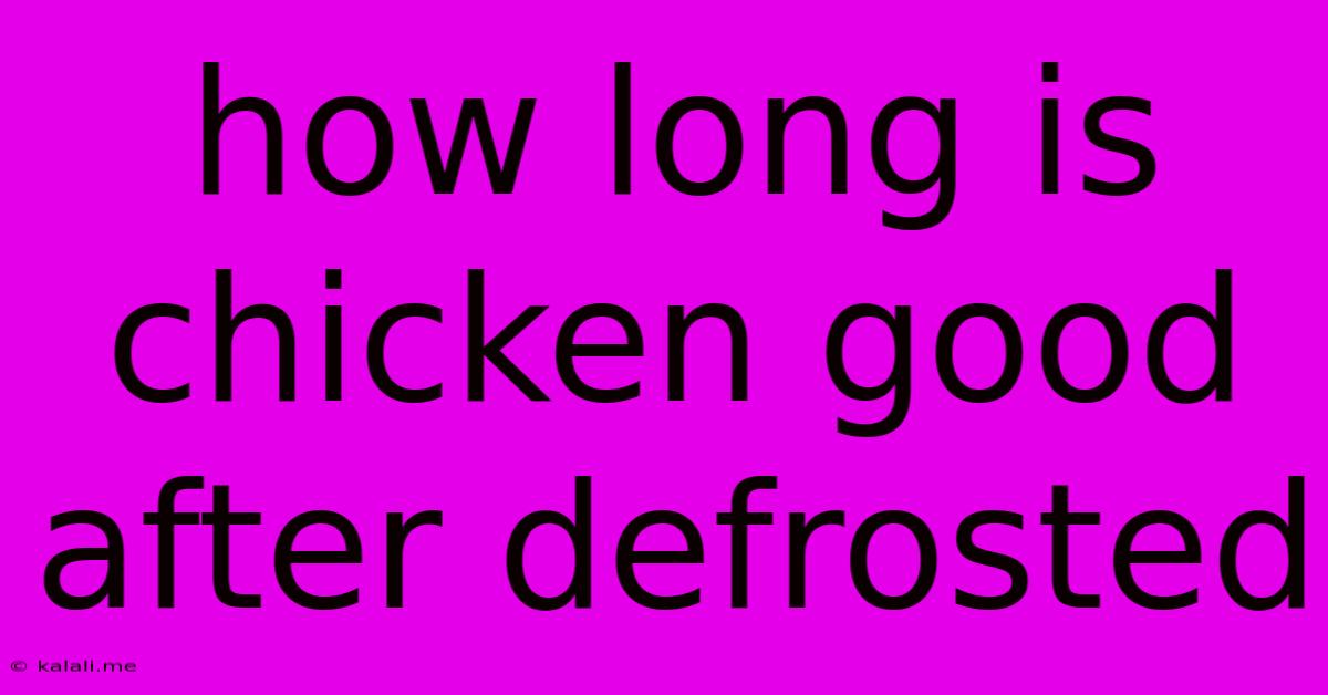 How Long Is Chicken Good After Defrosted