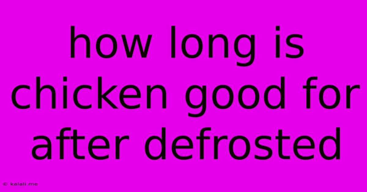 How Long Is Chicken Good For After Defrosted