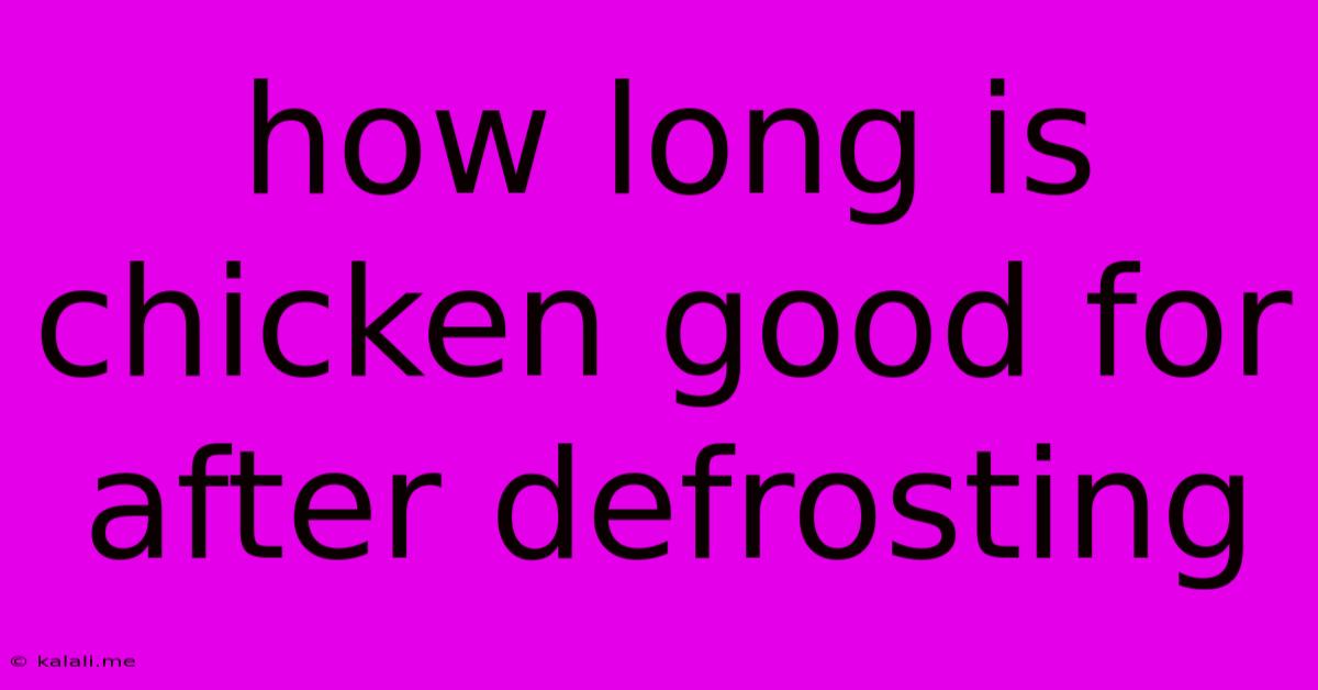 How Long Is Chicken Good For After Defrosting