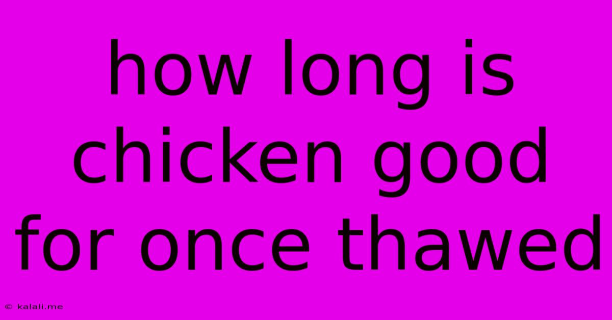 How Long Is Chicken Good For Once Thawed