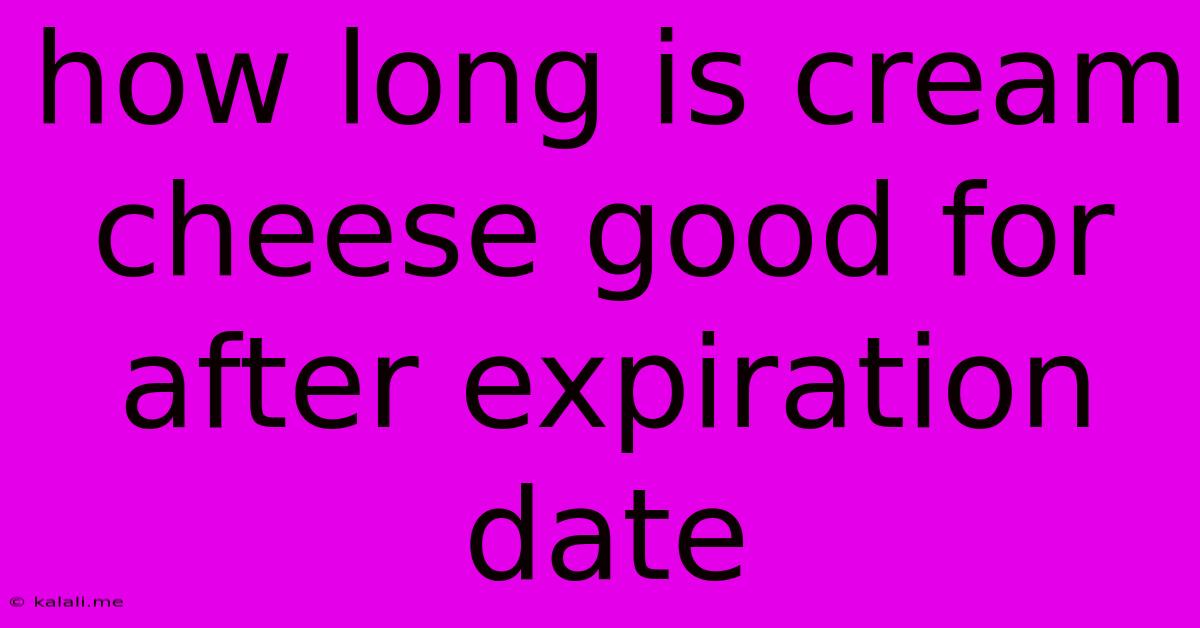 How Long Is Cream Cheese Good For After Expiration Date