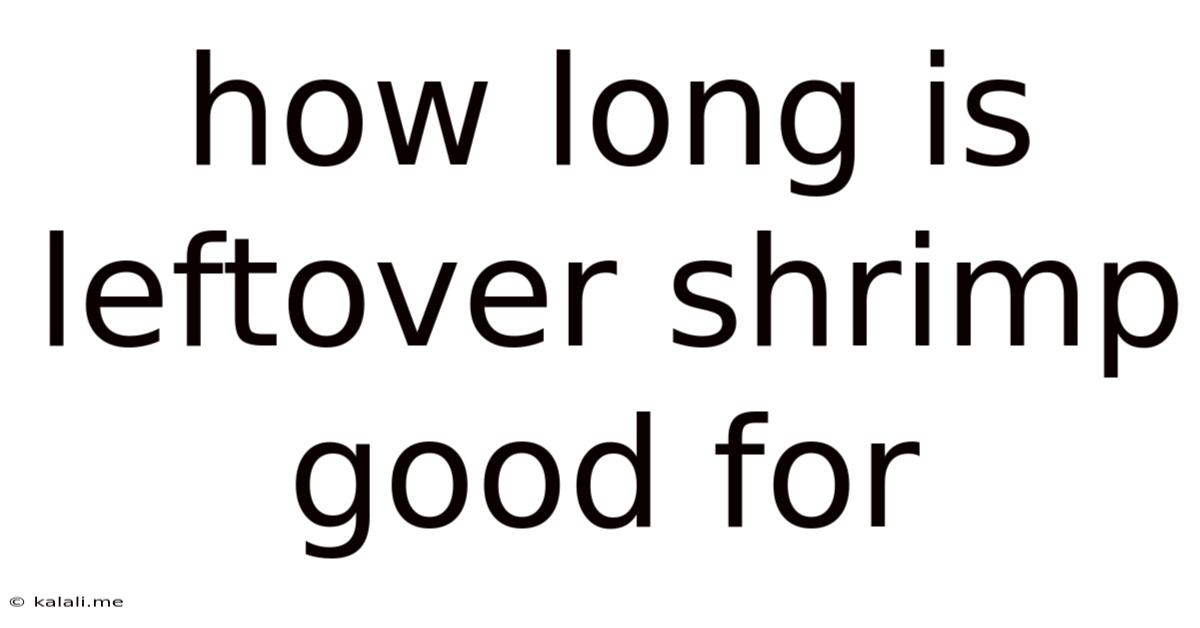 How Long Is Leftover Shrimp Good For