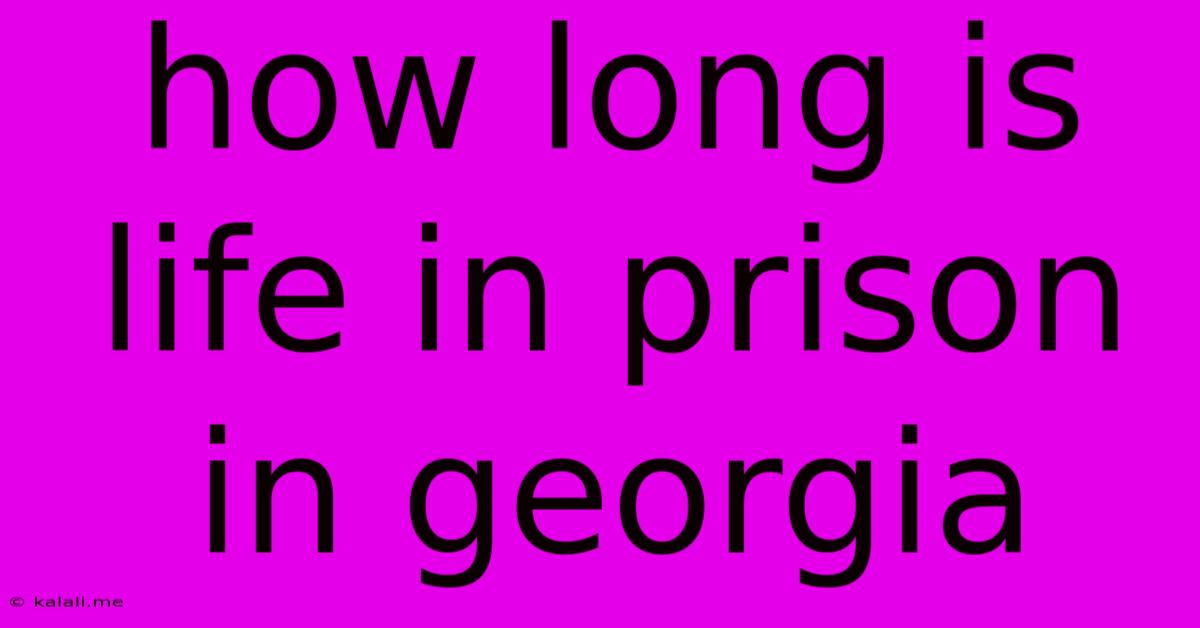 How Long Is Life In Prison In Georgia