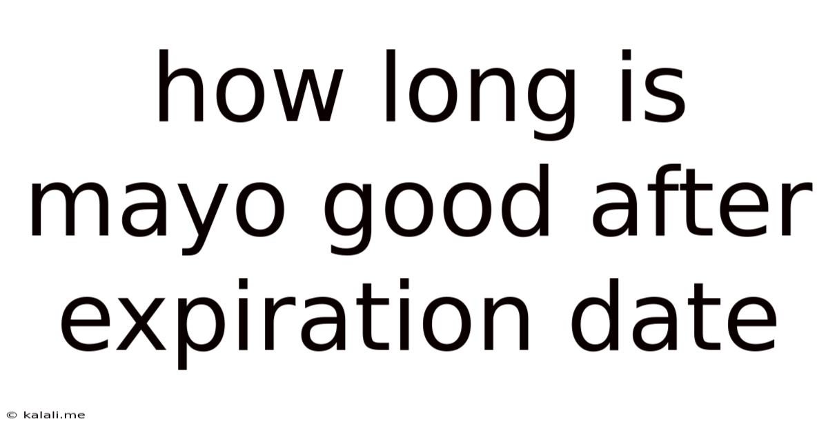 How Long Is Mayo Good After Expiration Date