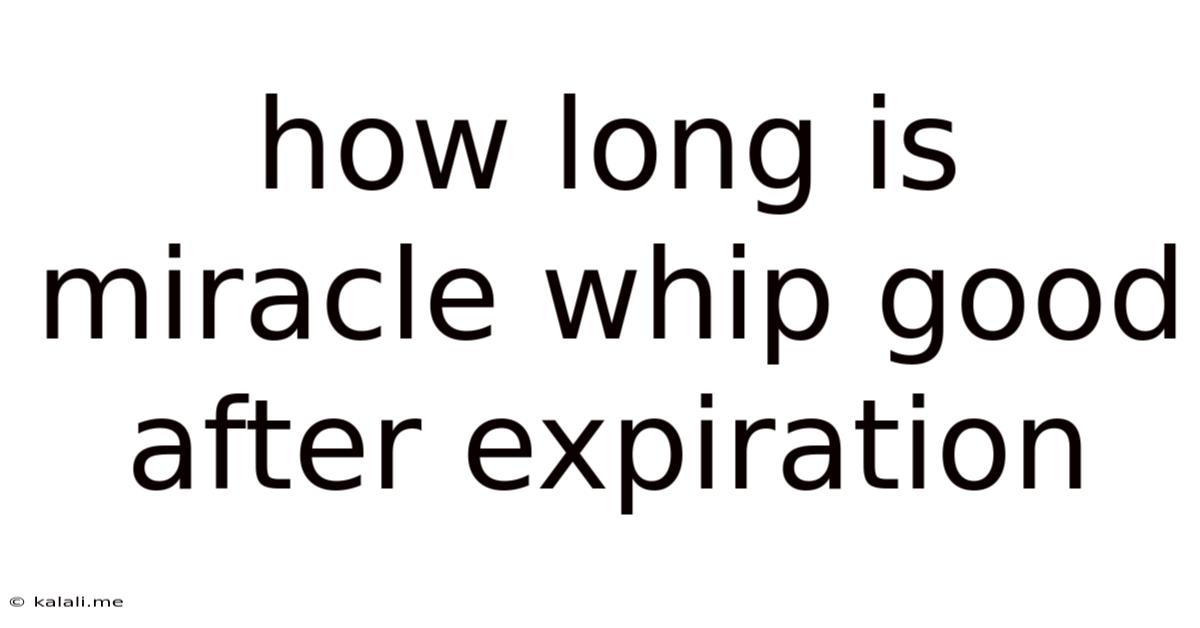 How Long Is Miracle Whip Good After Expiration
