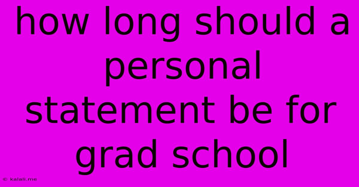 How Long Should A Personal Statement Be For Grad School