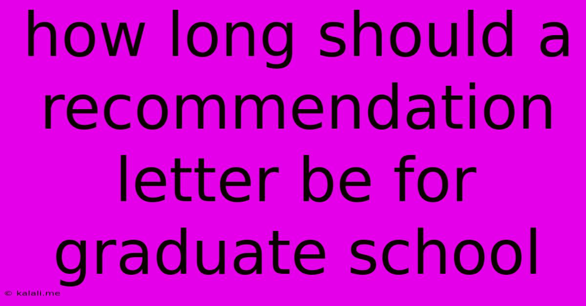 How Long Should A Recommendation Letter Be For Graduate School