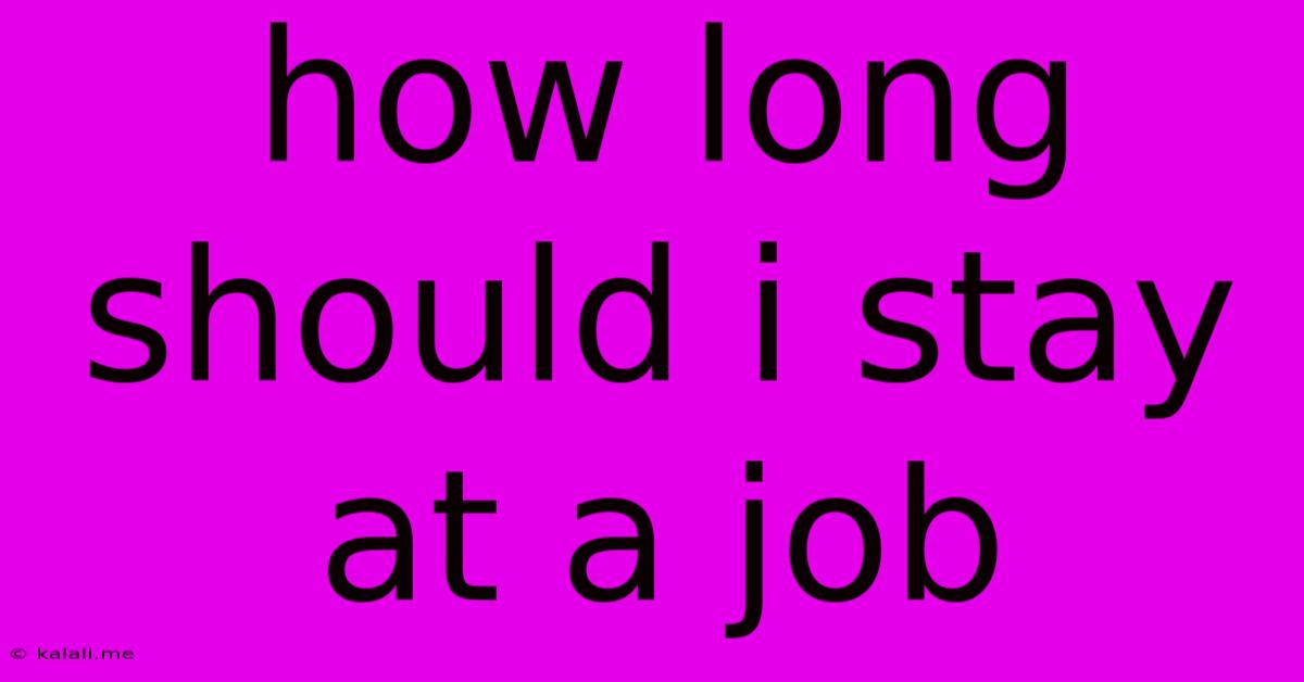 How Long Should I Stay At A Job