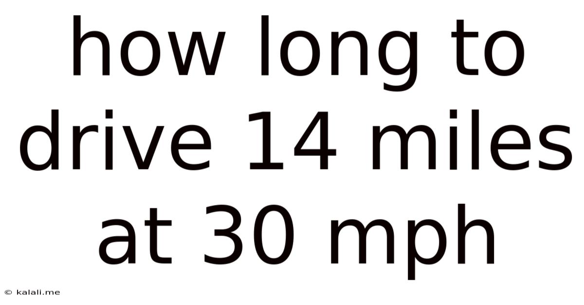How Long To Drive 14 Miles At 30 Mph