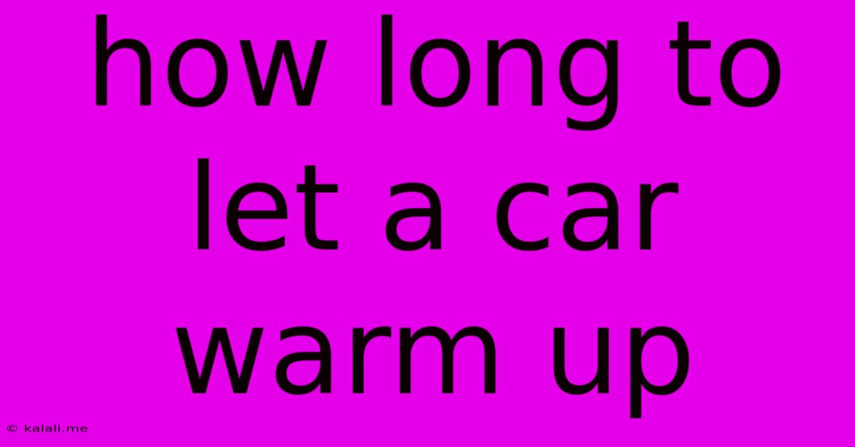 How Long To Let A Car Warm Up