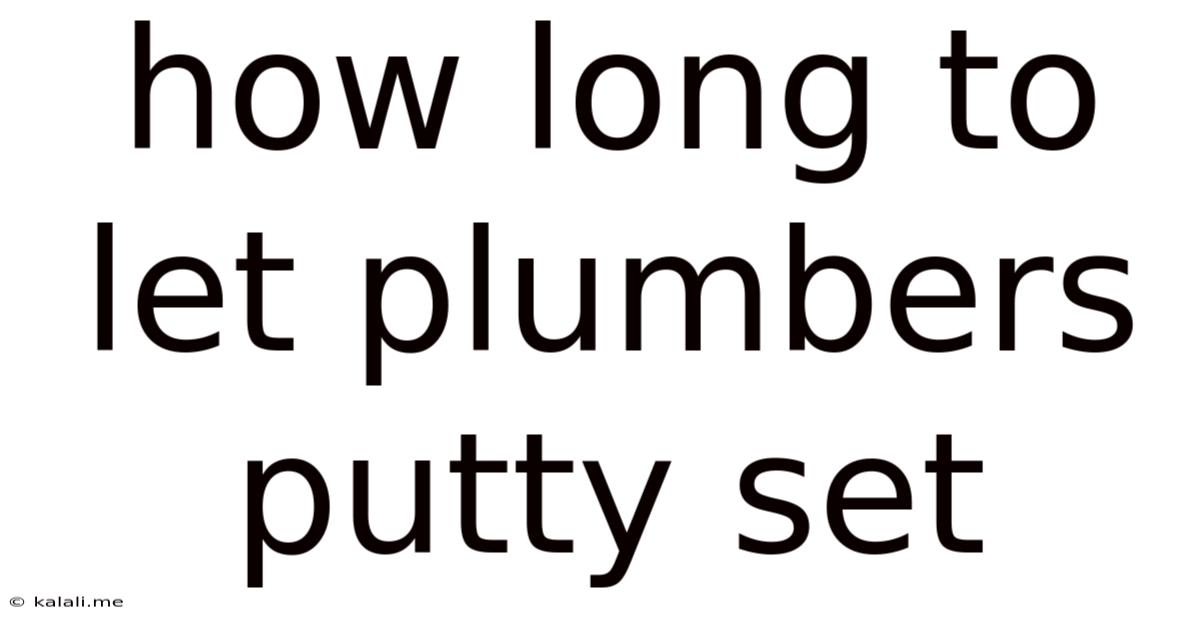 How Long To Let Plumbers Putty Set