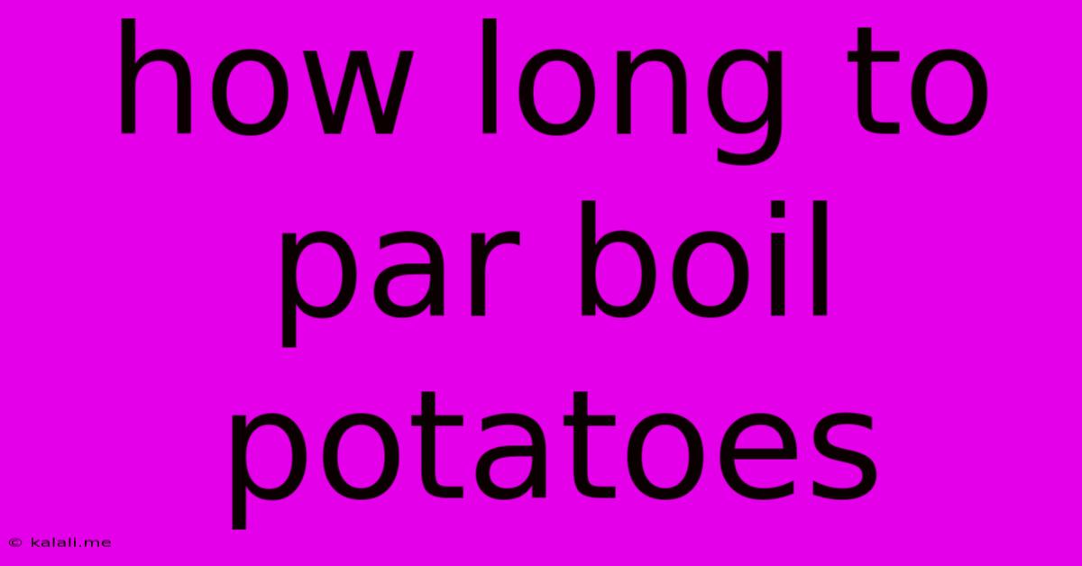 How Long To Par Boil Potatoes