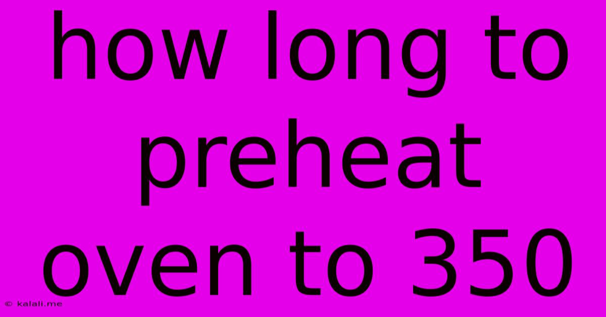 How Long To Preheat Oven To 350