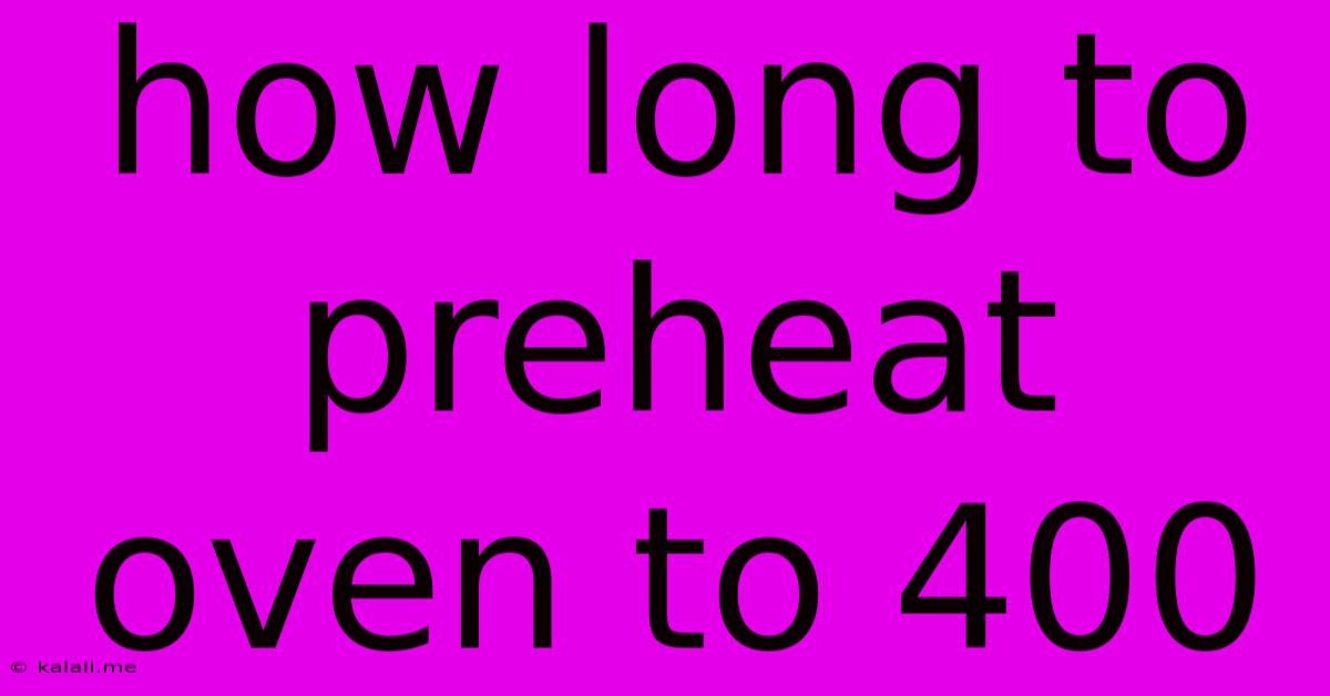 How Long To Preheat Oven To 400