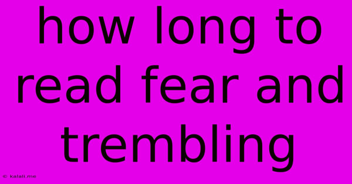 How Long To Read Fear And Trembling