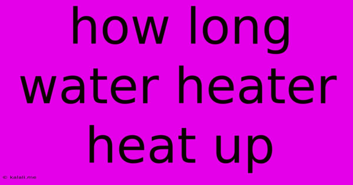 How Long Water Heater Heat Up