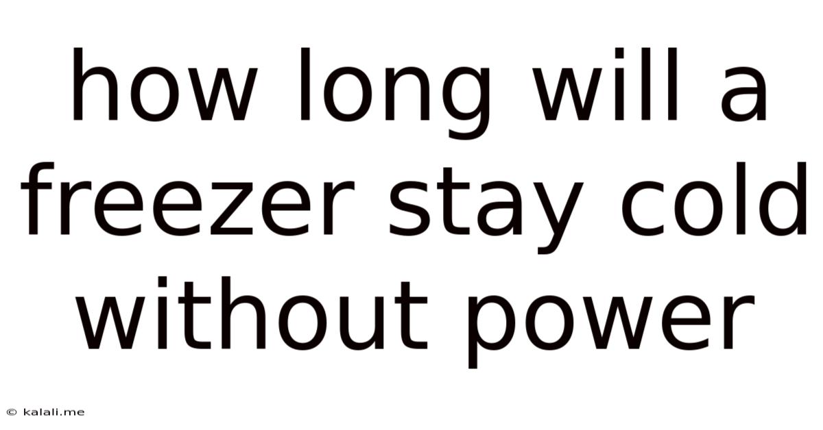 How Long Will A Freezer Stay Cold Without Power