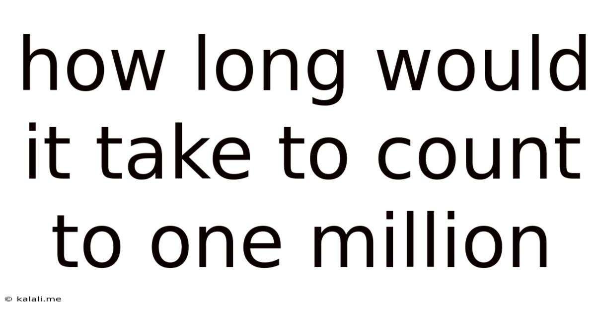 How Long Would It Take To Count To One Million