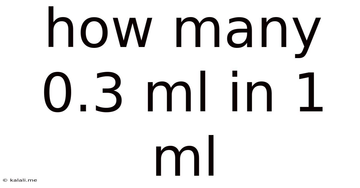 How Many 0.3 Ml In 1 Ml