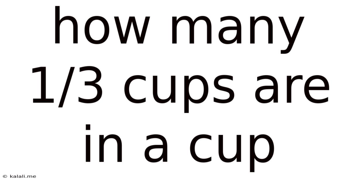 How Many 1/3 Cups Are In A Cup