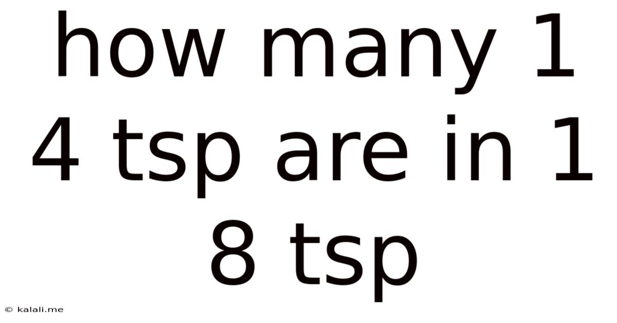 How Many 1 4 Tsp Are In 1 8 Tsp