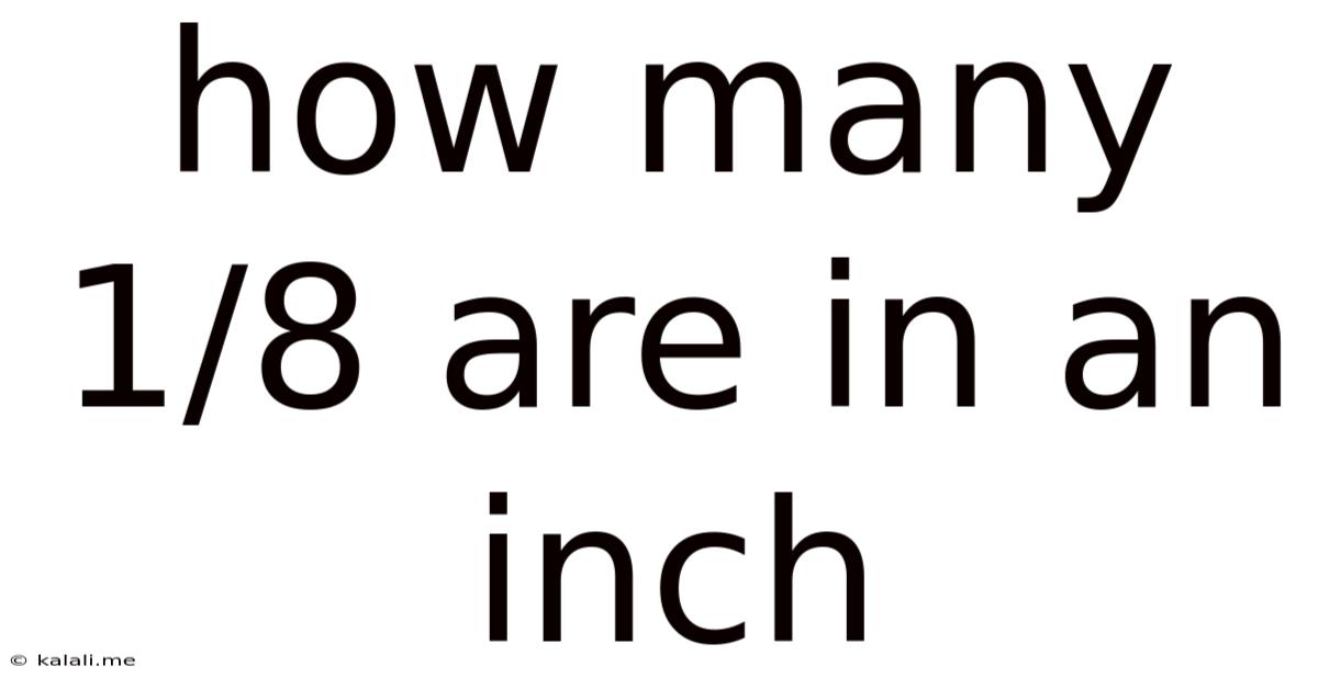 How Many 1/8 Are In An Inch