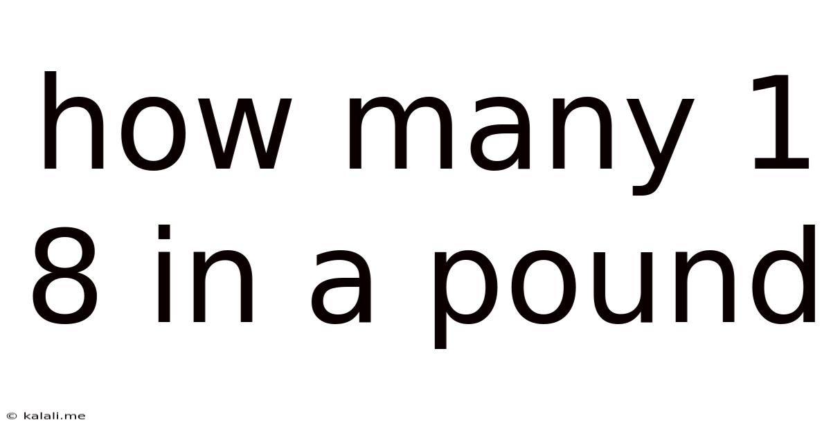 How Many 1 8 In A Pound