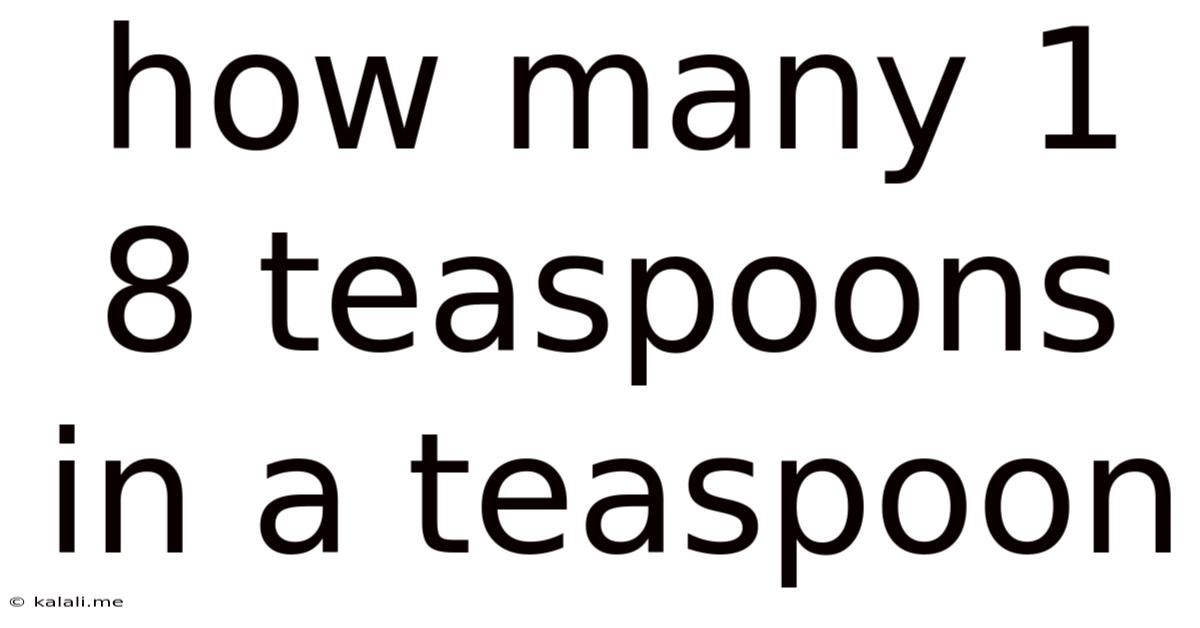 How Many 1 8 Teaspoons In A Teaspoon