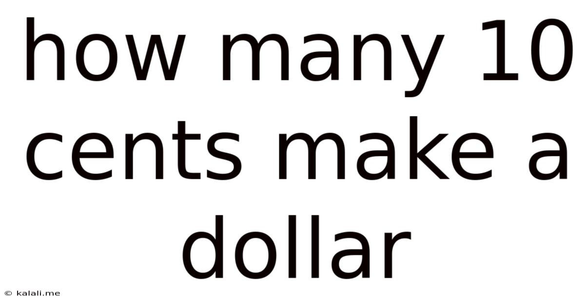 How Many 10 Cents Make A Dollar